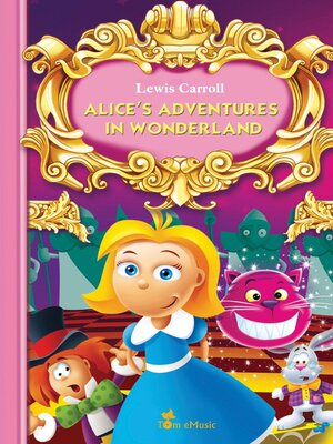 cover image of Alice's Adventures in Wonderland. an Illustrated Classic for Kids and Young Readers